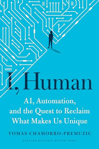 cover image I, Human: AI, Automation, and the Quest to Reclaim What Makes Us Unique
