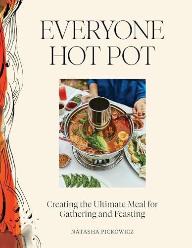cover image Everyone Hot Pot: Creating the Ultimate Meal for Gathering and Feasting
