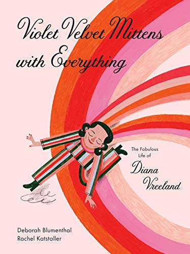 cover image Violet Velvet Mittens with Everything: The Fabulous Life of Diana Vreeland