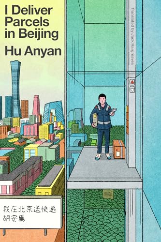 cover image I Deliver Parcels in Beijing: One Man’s Quest to Speak the Truth About the Global Gig Economy