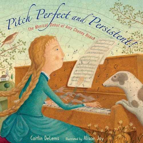 cover image Pitch Perfect and Persistent! The Musical Debut of Amy Cheney Beach