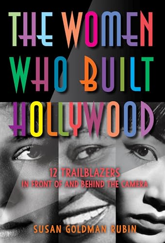 cover image The Women Who Build Hollywood: 12 Trailblazers in Front of and Behind the Camera