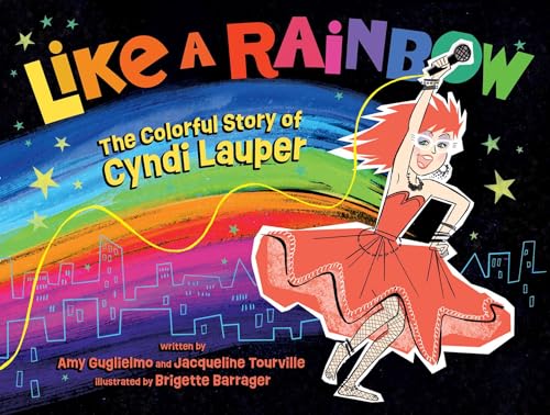 cover image Like a Rainbow: The Colorful Story of Cyndi Lauper