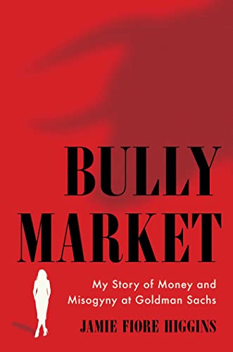 cover image Bully Market: My Story of Money and Misogyny at Goldman Sachs