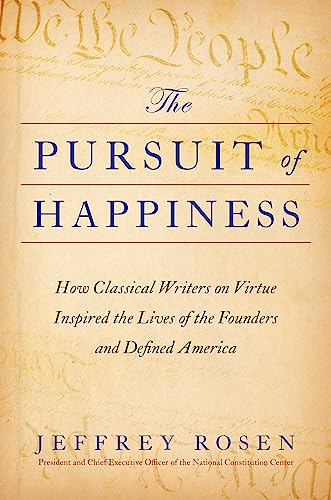 cover image The Pursuit of Happiness: How Classical Writers on Virtue Inspired the Lives of the Founders and Defined America