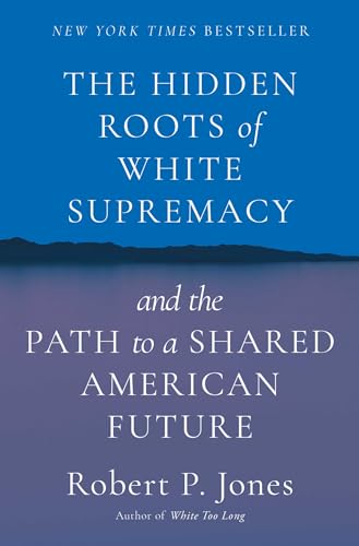 cover image The Hidden Roots of White Supremacy: And the Path to a Shared American Future