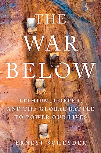 cover image The War Below: Lithium, Copper, and the Global Battle to Power Our Lives