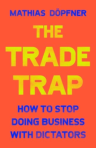 cover image The Trade Trap: How to Stop Doing Business with Dictators 