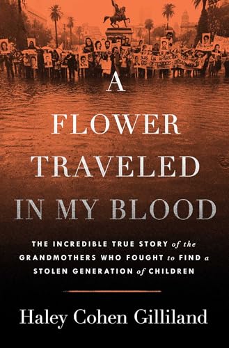 cover image A Flower Traveled in My Blood: The Incredible True Story of the Grandmothers Who Fought to Find a Stolen Generation of Children