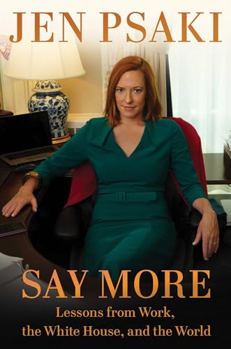 cover image Say More: Lessons from Work, the White House, and the World