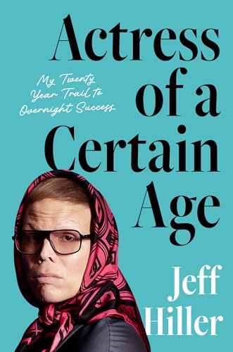cover image Actress of a Certain Age: My Twenty Year Trail to Overnight Success