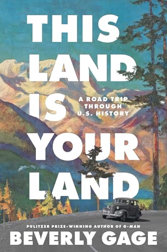 cover image This Land Is Your Land: A Road Trip Through U.S. History