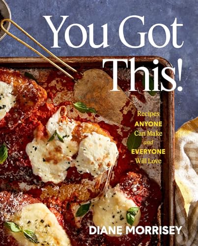 cover image You Got This!: Recipes Anyone Can Make and Everyone Will Love