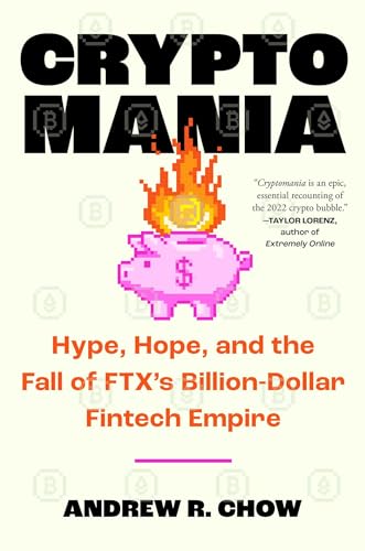 cover image Cryptomania: Hype, Hope, and the Fall of FTX’s Billion-Dollar Fintech Empire