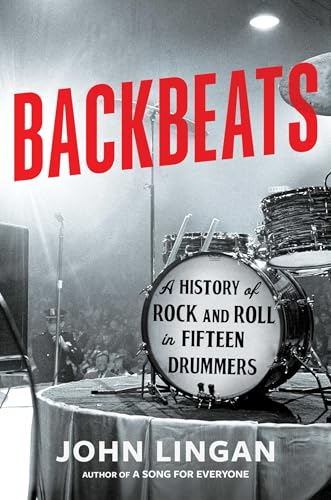 cover image Backbeats: A History of Rock and Roll in Fifteen Drummers