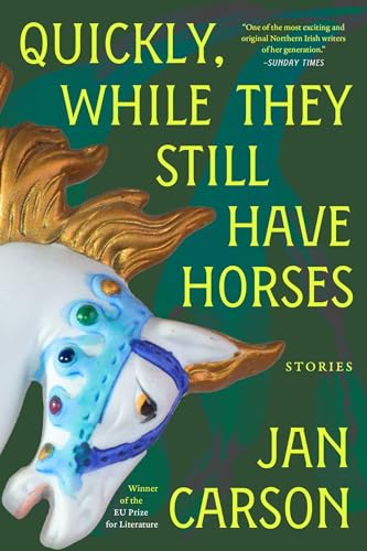 cover image Quickly, While They Still Have Horses