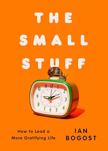 cover image The Small Stuff: How to Lead a More Gratifying Life 