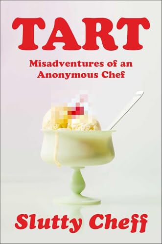 cover image Tart: Misadventures of an Anonymous Chef