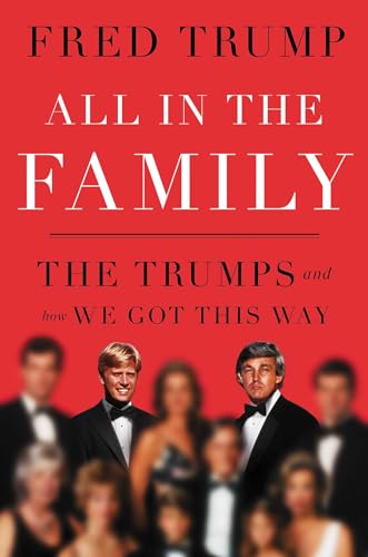 cover image All in the Family: The Trumps and How We Got This Way