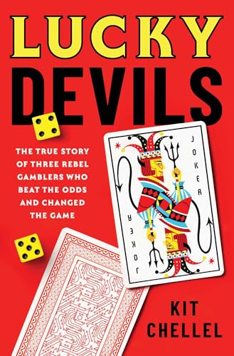 cover image Lucky Devils: The True Story of Three Rebel Gamblers Who Beat the Odds and Changed the Game