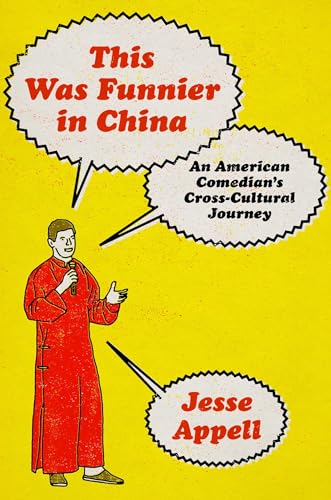 cover image This Was Funnier in China: An American Comedian’s Cross-Cultural Journey