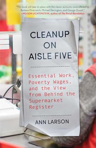 cover image Cleanup on Aisle Five: Essential Work, Poverty Wages, and the View from Behind the Supermarket Register