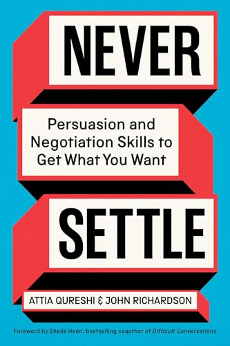 cover image Never Settle: Persuasion and Negotiation Skills to Get What You Want