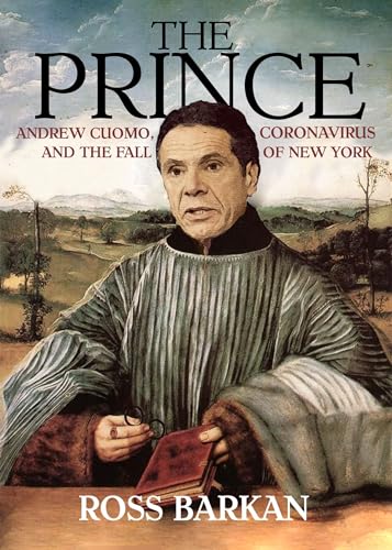 cover image The Prince: Andrew Cuomo, Coronavirus, and the Fall of New York