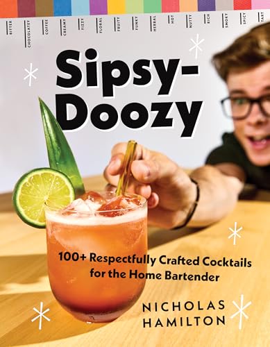 cover image Sipsy-Doozy: 100+ Respectfully Crafted Cocktails for the Home Bartender