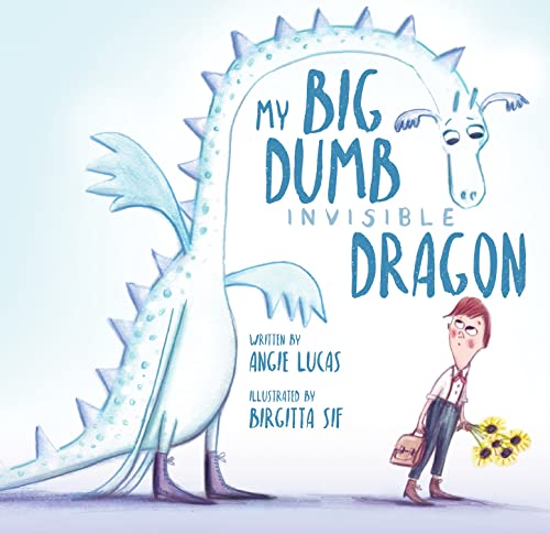 cover image My Big, Dumb, Invisible Dragon