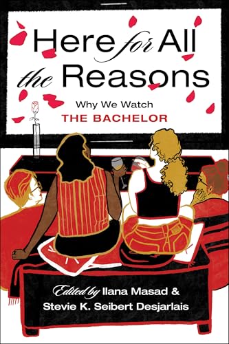 cover image Here for All the Reasons: Why We Watch ‘The Bachelor’