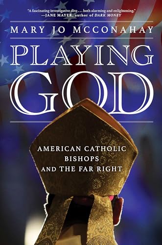 cover image Playing God: American Catholic Bishops and the Far Right