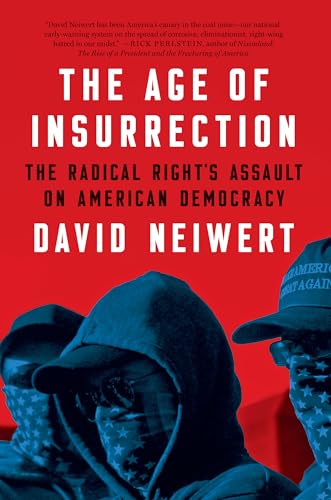 cover image The Age of Insurrection: The Radical Right’s Assault on American Democracy