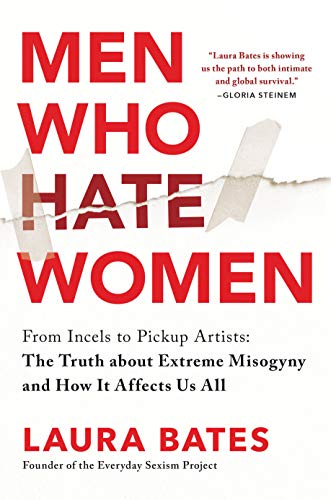 cover image Men Who Hate Women: From Incels to Pickup Artists; The Truth About Extreme Misogyny and How It Affects Us All