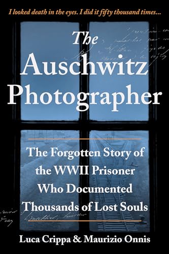 cover image The Auschwitz Photographer: The Forgotten Story of the WWII Prisoner Who Documented Thousands of Lost Souls