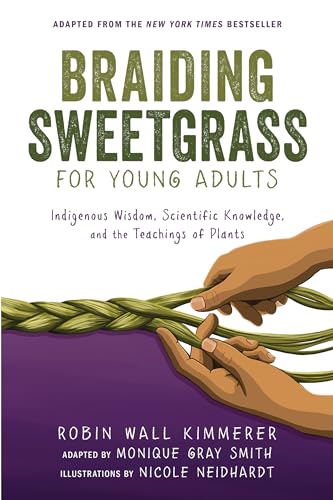 cover image Braiding Sweetgrass for Young Adults: Indigenous Wisdom, Scientific Knowledge, and the Teachings of Plants