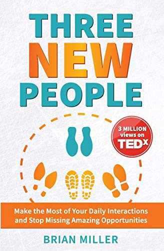 cover image Three New People: Make the Most of Your Daily Interactions and Stop Missing Amazing Opportunities