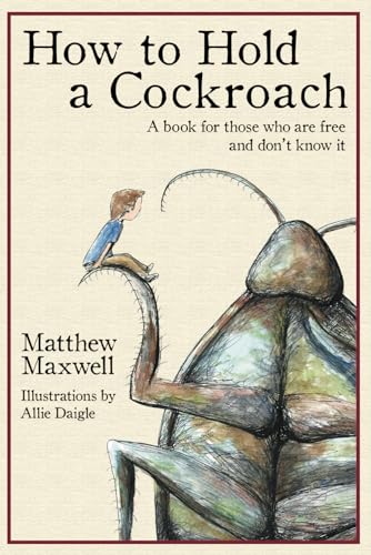 cover image How to Hold a Cockroach: A Book for Those Who Are Free and Don’t Know It