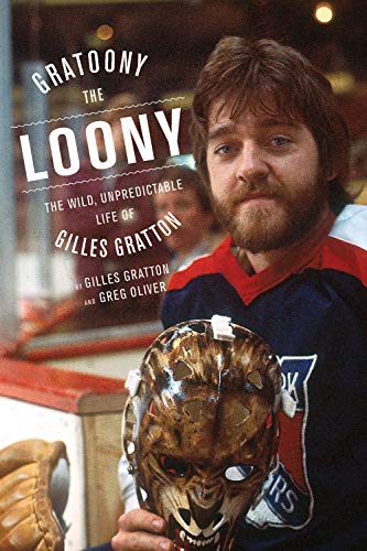 cover image Gratoony the Loony: The Wild, Unpredictable Life of Gilles Gratton
