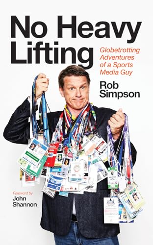 cover image No Heavy Lifting: Globetrotting Adventures of a Sports Media Guy