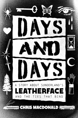 cover image Days and Days: A Story About Sunderland’s Leatherface and the Ties That Bind