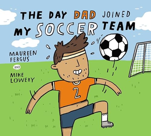 cover image The Day Dad Joined My Soccer Team