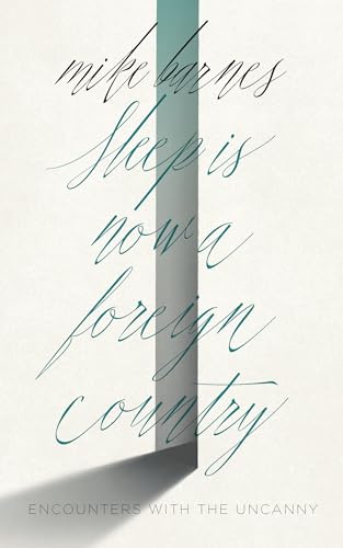 cover image Sleep Is Now a Foreign Country: Encounters with the Uncanny 
