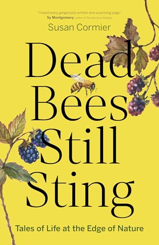 cover image Dead Bees Still Sting: Tales of Life at the Edge of Nature