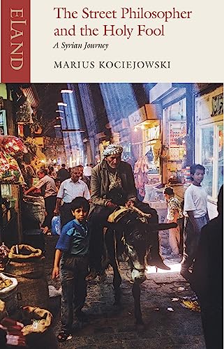 cover image The Street Philosopher & The Holy Fool: A Syrian Journey