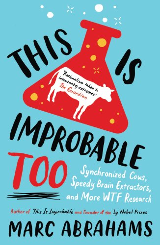cover image This Is Improbable Too: Synchronized Cows, Speedy Brain Extractors, and More WTF Research