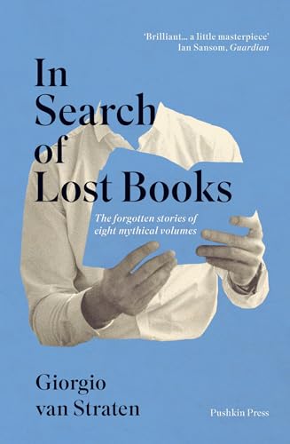 cover image In Search of Lost Books: The Forgotten Stories of Eight Mythical Volumes