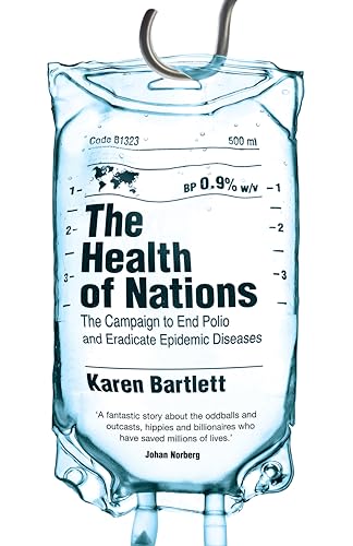cover image The Health of Nations: The Campaign to End Polio and Eradicate Epidemic Diseases