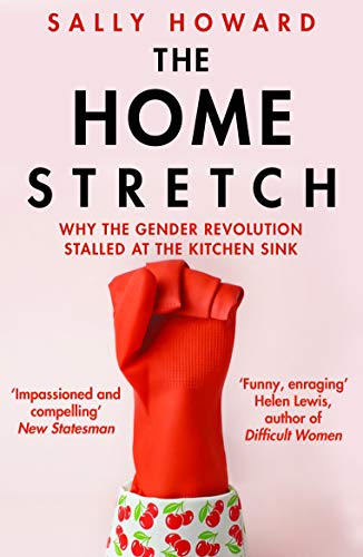 cover image The Home Stretch: Why It’s Time to Come Clean About Who Does the Dishes
