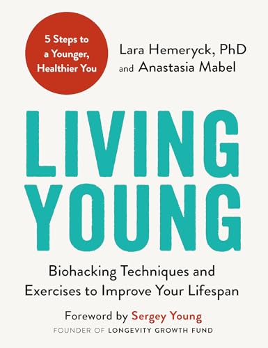 cover image Living Young: Biohacking Techniques and Exercises to Improve Your Lifespan
